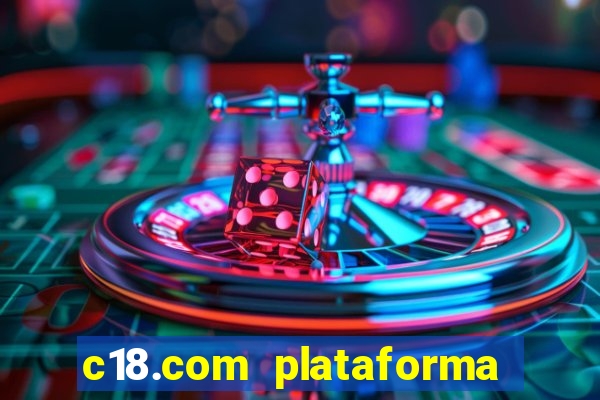 c18.com plataforma de jogos